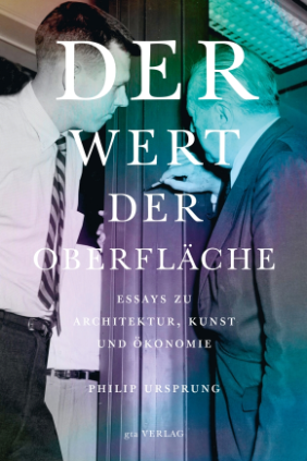 Cover Der Wert der Oberfläche - Essays zu Architektur, Kunst und Ökonomie. gta Verlag, 2017.